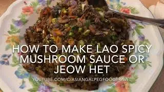How to Make Lao Spicy Mushroom Sauce or Jeow Het