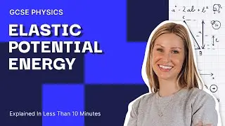 Elastic Potential Energy explained in 9 minutes | GCSE Physics