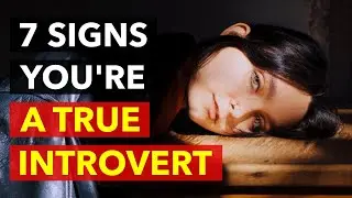 7 Signs You're a True Introvert | How Being An Introvert Is A Good Thing