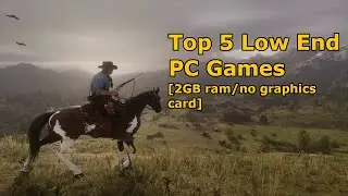 Top 5 Low End PC Games(2gb ram/no graphics card)