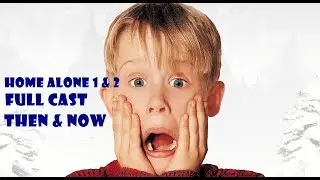 Home Alone 1&2 (Full Cast) THEN & NOW