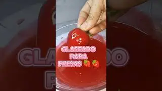 Glaseado para fresas super f&aacute;cil #postre #fresas #cocinandoconsabor