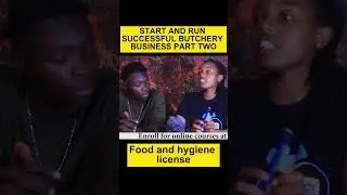 START AND RUN SUCCESSFUL BUTCHERY BUSINESS PART TWO_ Food and hygiene license