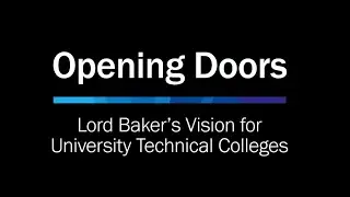 Opening Doors: Lord Baker's Vision for University Technical Colleges