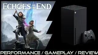 Echoes of the End | Xbox Series X | Performance / Gameplay / Review 