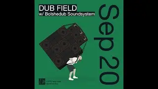DubField meet Bolshedub (Tapetown 20\09\2022)