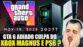 TRISTE DIA ! GTA 6 s&oacute; em 2027 e a CULPA &eacute; do XBOX MAGNUS e PS5 PRO, PS6 ? - OPINI&Atilde;O HONESTA