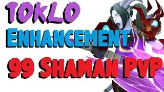 Toklo - Level 99 Enhancement Shaman Twink PvP - WoW WoD Patch 6.1