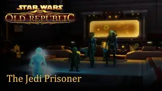 1.4.1 The Jedi Prisoner | SWTOR