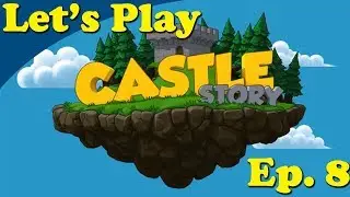 Castle Story :: 1.0 Update & Bad Ideas! #8