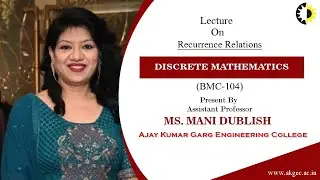 RECURRENCE RELATIONS | DISCRETE MATHEMATICS | LECTURE 05 BY MS  MANI DUBLISH | AKGEC