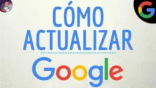 Actualizaci&oacute;n GOOGLE, c&oacute;mo ACTUALIZAR Google App y DESCARGAR NUEVA Versi&oacute;n