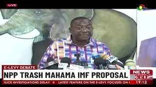 E-Levy Debate: NPP Trash Mahama IMF Proposal