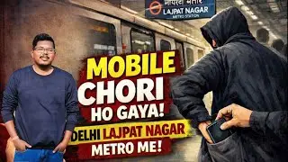 Delhi metro me mera mobile phone chori hogaya | Stolen my S23 ultra in Delhi metro | Episode 4