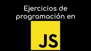 3 Ejercicios de JavaScript Explicados | Parte 3