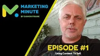 Marketing Minute #1 - Using Content To Sell