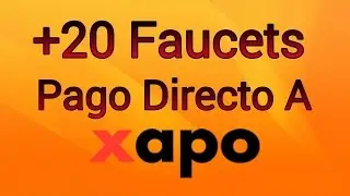 LISTA DE +20 FAUCETS QUE PAGAN AL INSTANTE A XAPO