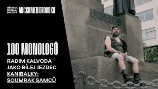 100 MONOLOGŮ - B&iacute;lej jezdec (Kanibalky: Soumrak samců) - Radim Kalvoda