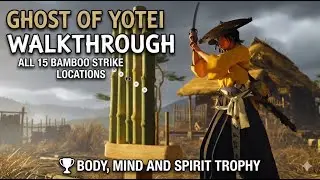 Ghost of Yotei walkthrough - All 15 bamboo strike locations - Body, mind and spirit trophy