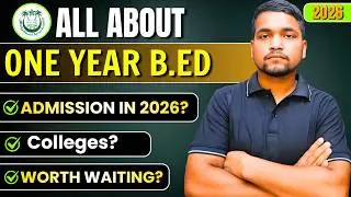 All About One Year B.Ed Admission in 2026 | Current Status, Colleges, Course Details, Worth Waiting?