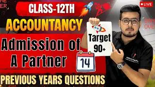 🚀  Class 12 Accountancy Chapter 4 | Admission of a Partner | All Important PYQs  #boards