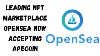 Leading NFT Marketplace OpenSea Now Accepting ApeCoin