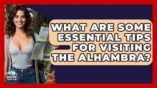 What Are Some Essential Tips For Visiting The Alhambra? - Europe Travel Pros