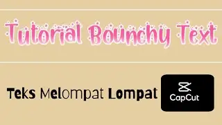 Tutorial Cara Membuat Teks Melompat-lompat di Aplikasi Cap Cut || Bouncy Text on Cap Cut
