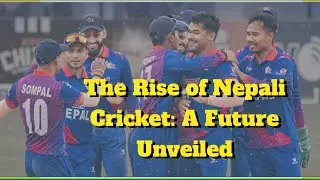 The Rise of Nepali Cricket: A Future Unveiled