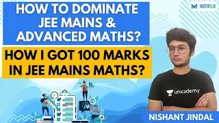 How to dominate JEE Mains and Advanced Maths? | IIT JEE Maths | Mathflix | Nishant Jindal