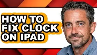 How to Fix Clock on Ipad - Easy Guide