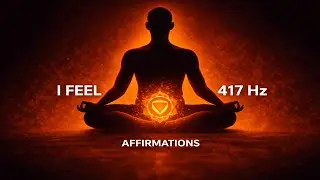 I Feel Positive Affirmations | 417 Hz Sacral Chakra Healing
