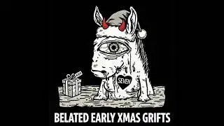 BELATED EARLY XMAS GRIFTS