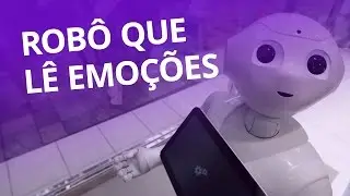 Pepper, um rob&ocirc; que l&ecirc; emo&ccedil;&otilde;es humanas [CT Inova&ccedil;&atilde;o]