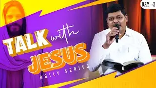 TALK WITH JESUS || DAY - 2 || Dr . Isaac Balasingh