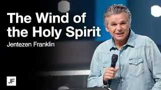The Wind Of The Holy Spirit | Jentezen Franklin