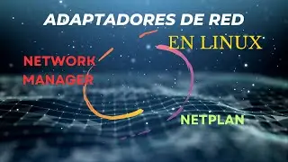 Adaptadores de red en Linux Network Manager Netplan