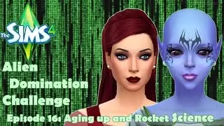 Sims 4 Alien Domination Challenge: Episode 16: Aging up and Rocket Science!
