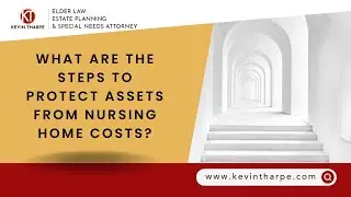 What Are the Steps to Protect Assets From Nursing Home Costs?