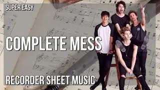 Recorder Sheet Music: How to play Complete Mess by 5 Seconds of Summer