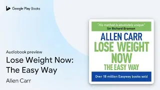 Lose Weight Now: The Easy Way by Allen Carr &middot; Audiobook preview