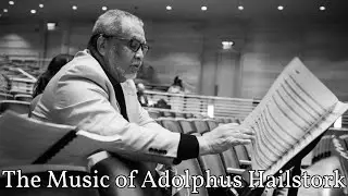 ADOLPHUS HAILSTORK: Writing Music For Our Time - Explore his life and music (an audio podcast)