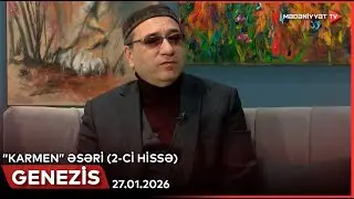 Genezis - &ldquo;Karmen&rdquo; əsəri (2-ci hissə) | 27.01.2026