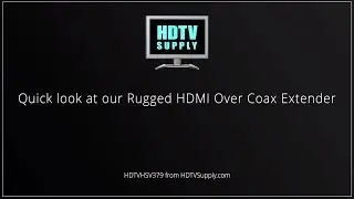 Quick Look at our Rugged HDMI Over Coax Extender