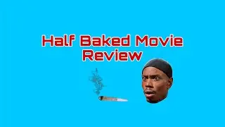 Half Baked Movie Review