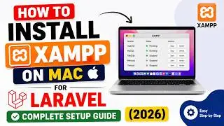 How to Install XAMPP on Mac for Laravel | Complete Setup Guide (2026)