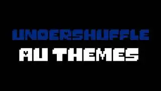 UNDERSHUFFLE AU THEMES
