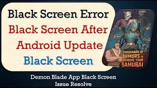 How to Fix Demon Blade App Black Screen Error | After Android Update | Problem Solved in Android