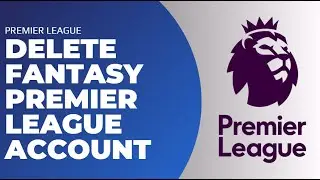 How to Delete Fantasy Premier League Account !! Deactivate Fantasy Premier League Account 2023