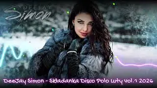 Disco Polo 2026 !!! Składanka Disco Polo 2026 !!! DEEJAY SIMON !! Luty vol.1 2026